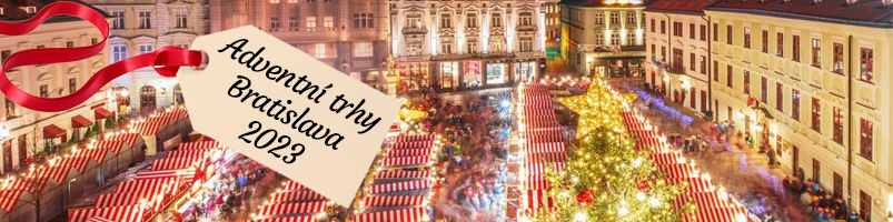 Adventní trhy BRATISLAVA 2023